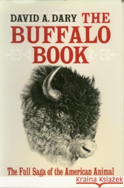 The Buffalo Book: The Full Saga Of The American Animal Dary, David A. 9780804009317 Swallow Press