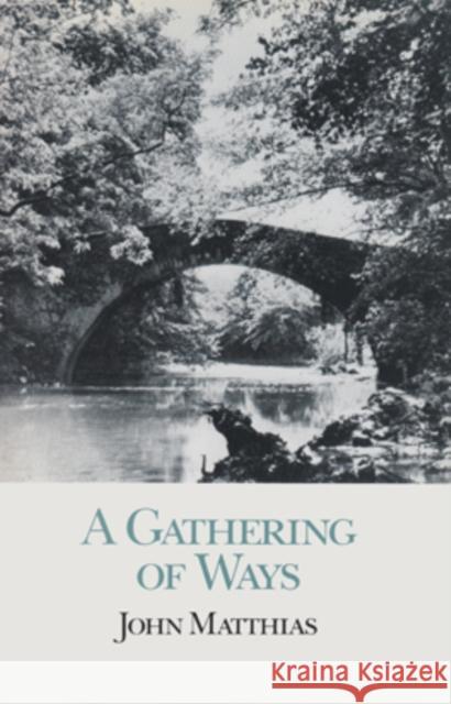 A Gathering of Ways John Matthias   9780804009416 Ohio University Press