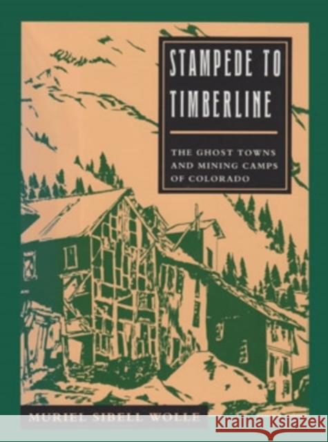 Stampede To Timberline: Ghost Towns & Mining Wolle, Muriel Sibell 9780804009461