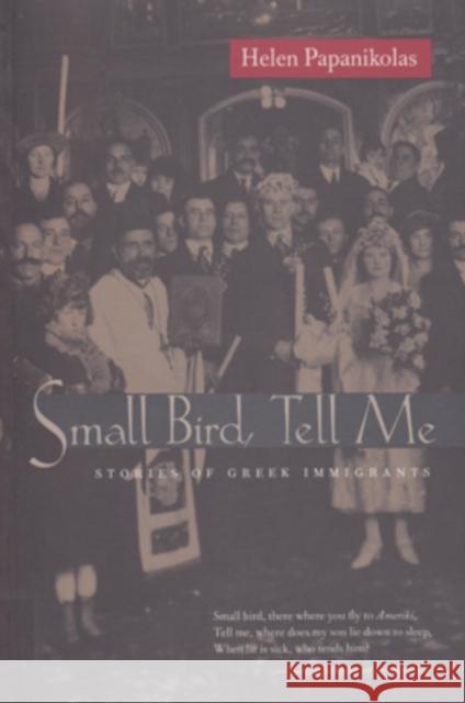 Small Bird Tell Me: Stories of Greek Immigrants Helen Papanikolas 9780804009829 Swallow Press