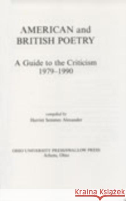 American and British Poetry: A Guide to the Criticism, 1979-1990 Alexander, Harriet S. 9780804009881 Swallow Press