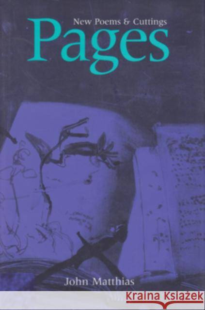 Pages: New Poems & Cuttings Matthias, John 9780804010191 Swallow Press