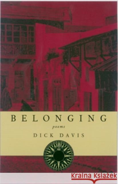 Belonging: Poems Dick Davis 9780804010436 Swallow Press