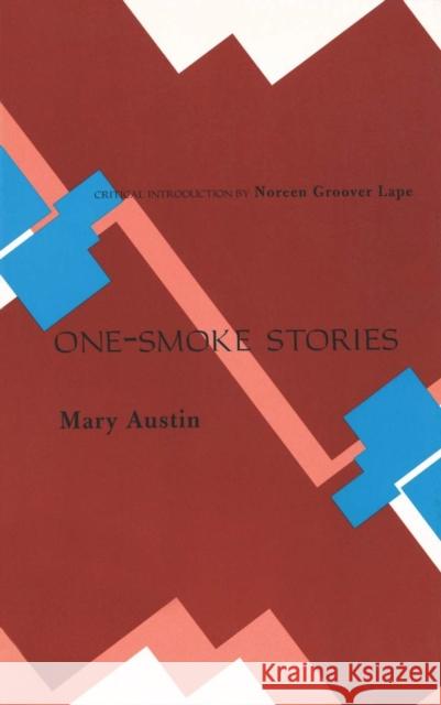 One-Smoke Stories Mary Austin Noreen Groover Lape 9780804010610 Ohio University Press