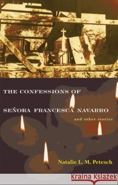 The Confessions of Señora Francesca Navarro and Other Stories Petesch, Natalie L. M. 9780804010771 Swallow Press