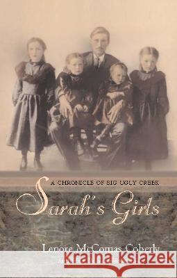 Sarah's Girls: A Chronicle of Big Ugly Creek Lenore McComas Coberly 9780804010948