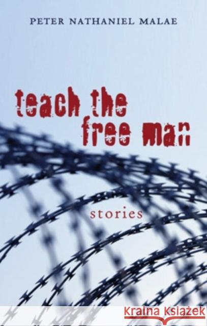 Teach the Free Man Peter Nathaniel Malae 9780804010986