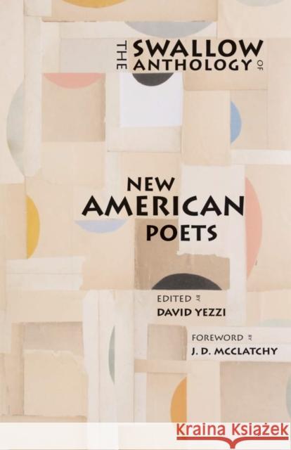 The Swallow Anthology of New American Poets David Yezzi 9780804011204 Swallow Press