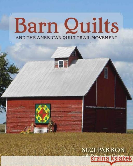 Barn Quilts and the American Quilt Trail Movement Suzi Parron Donna Sue Groves 9780804011389 