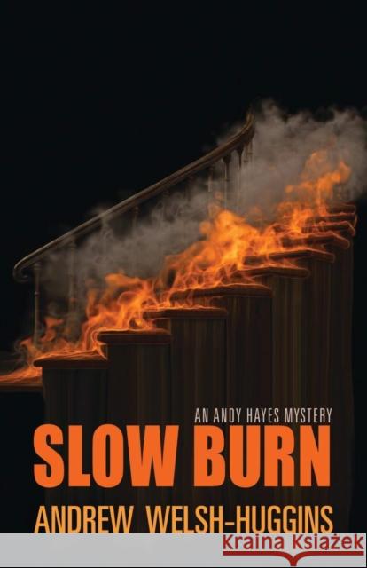 Slow Burn: An Andy Hayes Mystery Andrew Welsh-Huggins 9780804011600