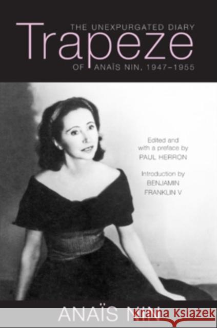 Trapeze: The Unexpurgated Diary of Anaïs Nin, 1947-1955 Nin, Anaïs 9780804011815