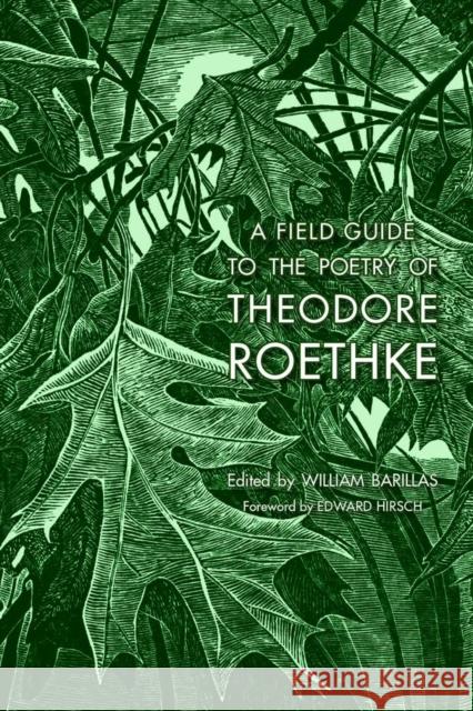 A Field Guide to the Poetry of Theodore Roethke William Barillas 9780804012317 Swallow Press