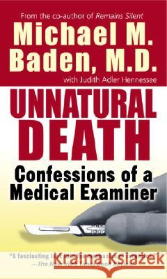 Unnatural Death: Confessions of a Medical Examiner Michael M. Baden Judith Adler Hennessee 9780804105996