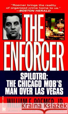 Enforcer: Spilotro: The Chicago Mob's Man Over Las Vegas William Roemer 9780804113106 Ivy Books