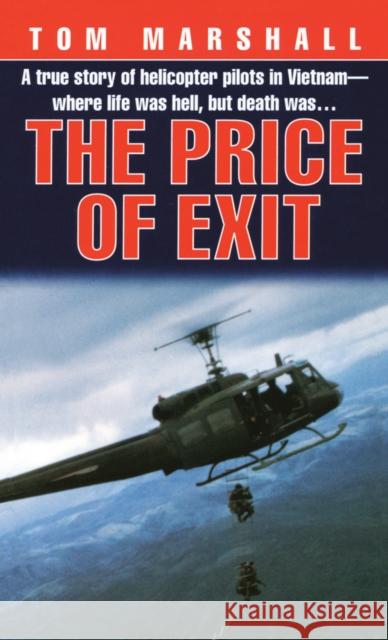 Price of Exit: A True Story of Helicopter Pilots in Vietnam Marshall, Tom 9780804117159 Ballantine Books