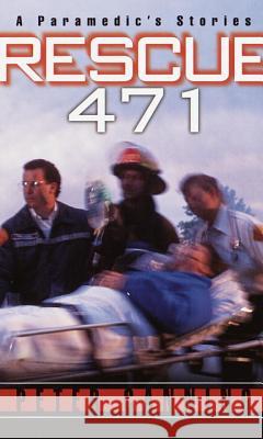 Rescue 471: A Paramedic's Stories Peter Canning 9780804118828 Ballantine Books