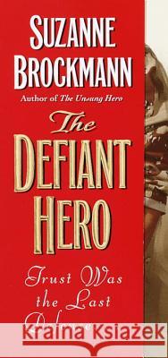 The Defiant Hero Suzanne Brockmann 9780804119535 Ivy Books