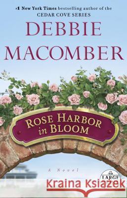 Rose Harbor in Bloom Debbie Macomber 9780804120920 Random House Large Print Publishing