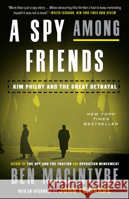 A Spy Among Friends: Kim Philby and the Great Betrayal Ben Macintyre John L 9780804136655 Broadway Books