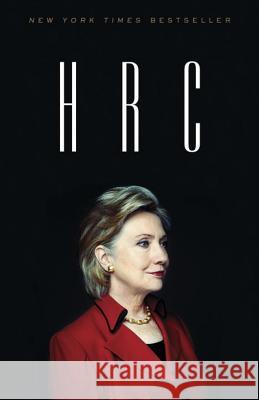 H R C: State Secrets and the Rebirth of Hillary Clinton Jonathan Allen Amie Parnes 9780804136778 Broadway Books