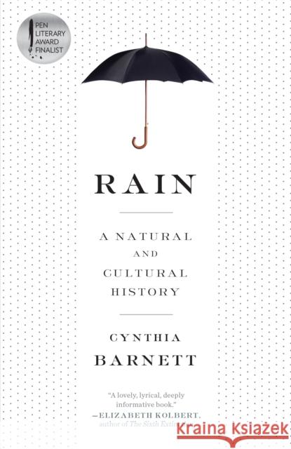 Rain: A Natural and Cultural History Cynthia Barnett 9780804137119 Random House USA Inc