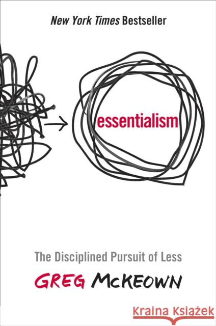 Essentialism: The Disciplined Pursuit of Less Greg McKeown 9780804137386