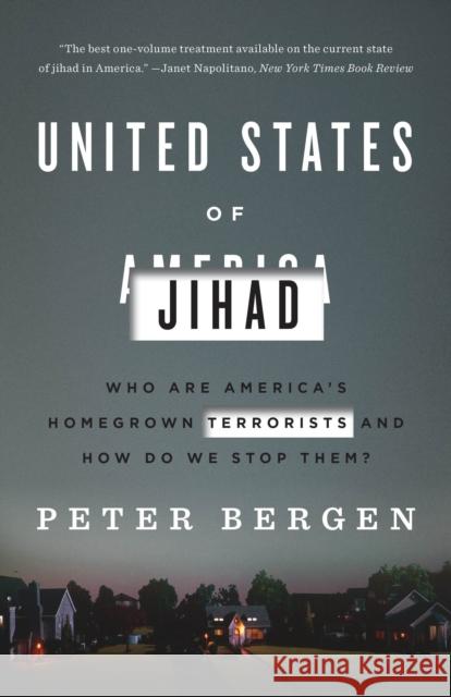 United States of Jihad: Who Are America's Homegrown Terrorists, and How Do We Stop Them? Bergen, Peter 9780804139564 Broadway Books