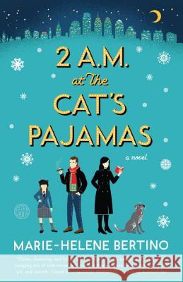 2 A.M. at the Cat's Pajamas Marie-Helene Bertino 9780804140256 Broadway Books