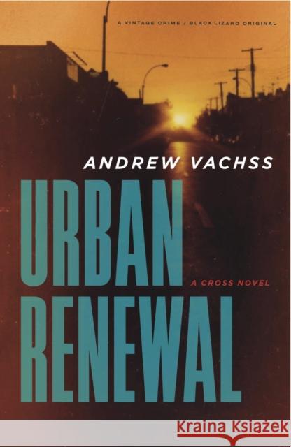 Urban Renewal: A Cross Novel Andrew Vachss 9780804168816