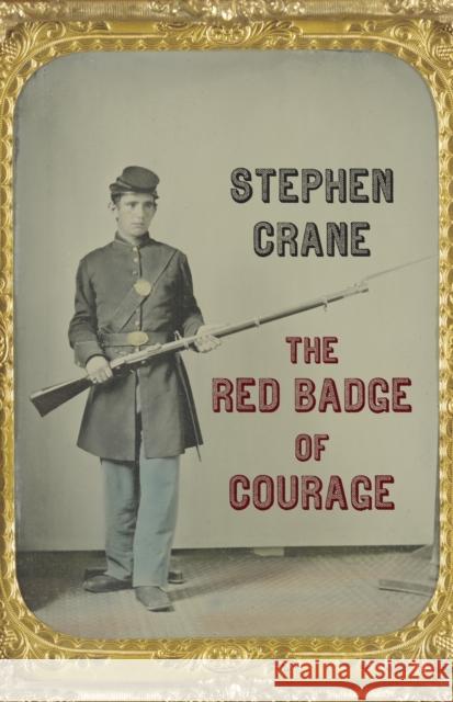 The Red Badge of Courage Stephen Crane 9780804168847