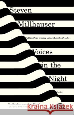 Voices in the Night Millhauser, Steven 9780804169080 Vintage