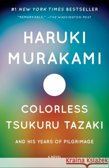Colorless Tsukuru Tazaki and His Years of Pilgrimage Haruki Murakami Philip Gabriel 9780804170123 Vintage