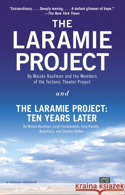 The Laramie Project and the Laramie Project: Ten Years Later Kaufman, Moises 9780804170390 Vintage Books
