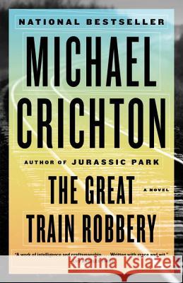 The Great Train Robbery Michael Crichton 9780804171281 Vintage Books
