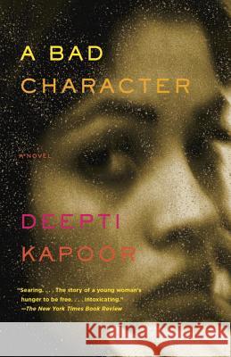 A Bad Character Deepti Kapoor 9780804171335 Vintage