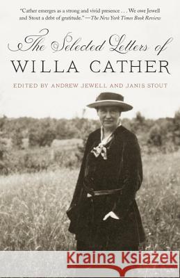 The Selected Letters of Willa Cather Andrew Jewell 9780804172271 Vintage Books