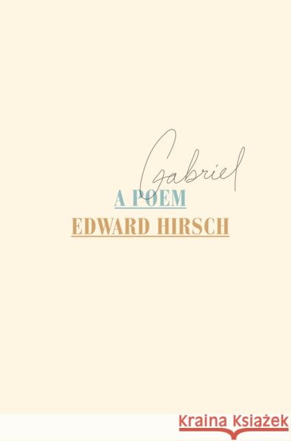 Gabriel: A Poem Edward Hirsch 9780804172875