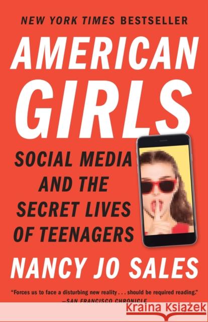 American Girls: Social Media and the Secret Lives of Teenagers Sales, Nancy Jo 9780804173186 Vintage