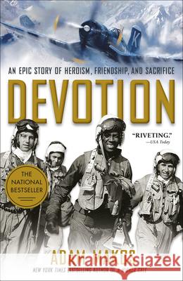 Devotion: An Epic Story of Heroism, Friendship, and Sacrifice Adam Makos 9780804176606 Ballantine Books