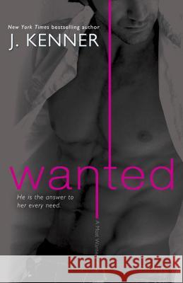 Wanted: A Most Wanted Novel J. Kenner 9780804176668 Bantam