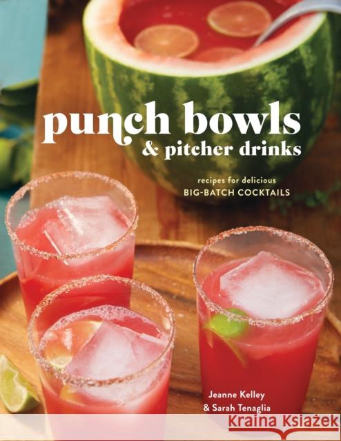 Punch Bowls and Pitcher Drinks: Recipes for Delicious Big-Batch Cocktails Clarkson Potter 9780804186438