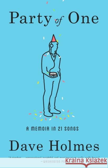 Party of One: A Memoir in 21 Songs Dave Holmes 9780804187992