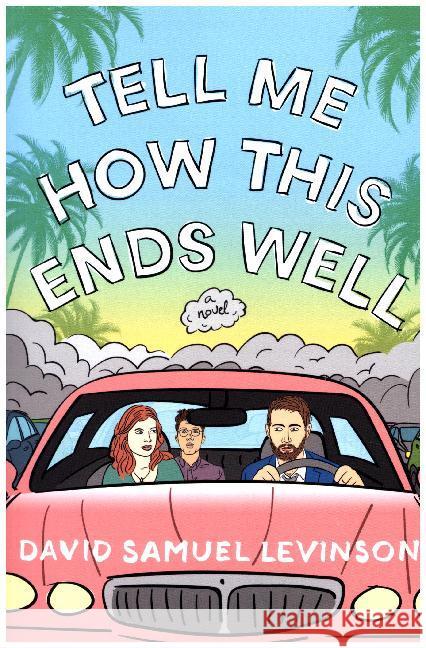 Tell Me How This Ends Well : A Novel Levinson, David S. 9780804190060