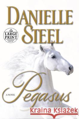 Pegasus Danielle Steel 9780804194594 Random House Large Print Publishing