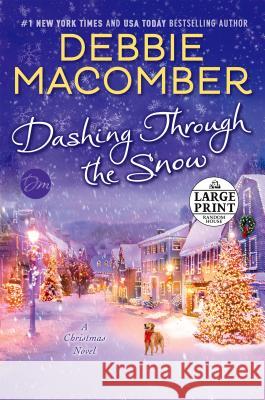 Dashing Through the Snow: A Christmas Novel Debbie Macomber 9780804194839 Random House Large Print Publishing