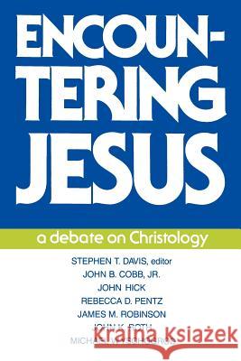 Encountering Jesus: A Debate on Christology Stephen T. Davis 9780804205375 Westminster/John Knox Press,U.S.