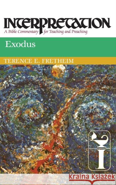 Exodus: Interpretation: A Bible Commentary for Teaching and Preaching Terence E. Fretheim 9780804231022 Westminster John Knox Press