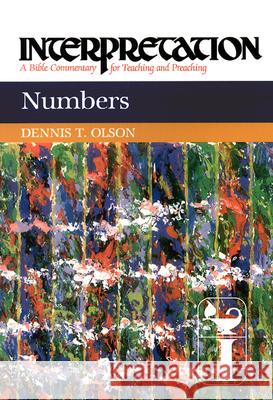 Numbers: Interpretation: A Bible Commentary for Teaching and Preaching Dennis Olson 9780804231046 Westminster John Knox Press