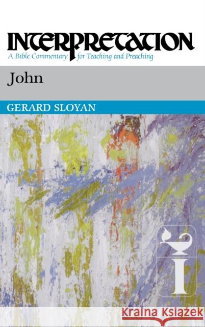 John: Interpretation: A Bible Commentary for Teaching and Preaching Gerard S. Sloyan 9780804231251 Westminster John Knox Press