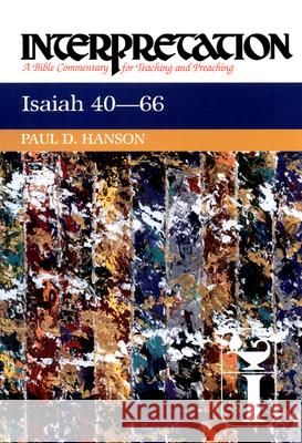 Isaiah 40-66: Interpretation: A Bible Commentary for Teaching and Preaching Paul Hanson 9780804231329 Westminster John Knox Press